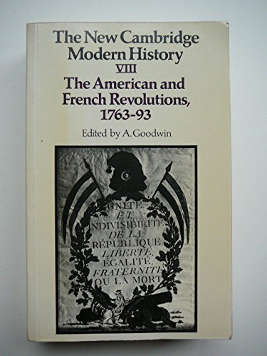 The New Cambridge Modern History, Vol. 8: The American and French Revolutions, 1763-93. - a-goodwin