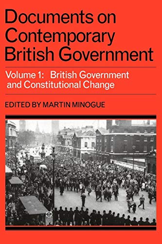 Documents on Contemporary British Government Volume 1: British Government and Constitutional Change