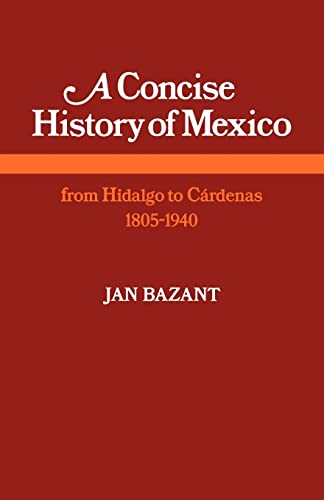 Beispielbild fr A Concise History of Mexico: From Hidalgo to Crdenas 1805-1940 zum Verkauf von Bluff Books