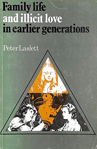 Stock image for Family Life and Illicit Love in Earlier Generations: Essays in Historical Sociology for sale by Priceless Books