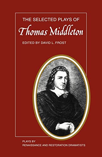 Imagen de archivo de The Selected Plays of Thomas Middleton (Plays by Renaissance and Restoration Dramatists) a la venta por AwesomeBooks