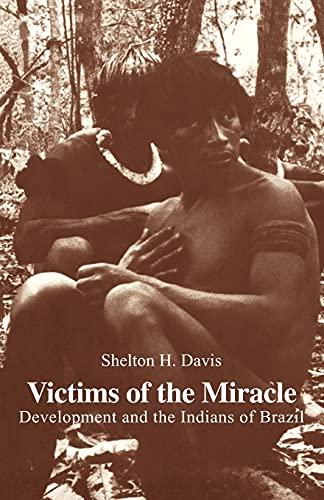 Imagen de archivo de Victims of the Miracle: Development and the Indians of Brazil a la venta por A Good Read, LLC