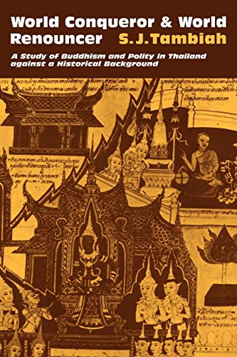 World Conqueror and World Renouncer: A Study of Buddhism and Polity in Thailand against a Historical Background (Cambridge Studies in Social and Cultural Anthropology, Series Number 15) (9780521292900) by Tambiah, S. J.