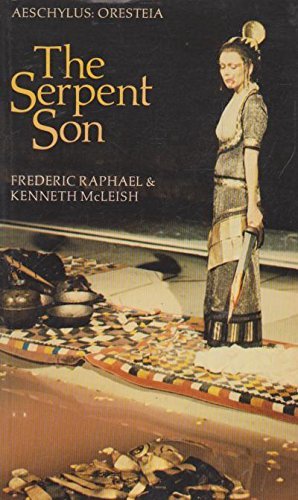 The Serpent Son: Aeschylus: Oresteia (Translations from Greek and Roman Authors) (9780521293440) by Aeschylus