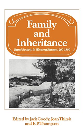 Family and Inheritance: Rural Society in Western Europe, 1200-1800 (Past and Present Publications) (9780521293549) by Jack R. Goody; Joan Thirsk; E.P. Thompson