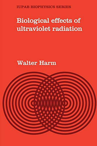 9780521293624: Biological Effects of Ultraviolet Radiation (IUPAB Biophysics Series)