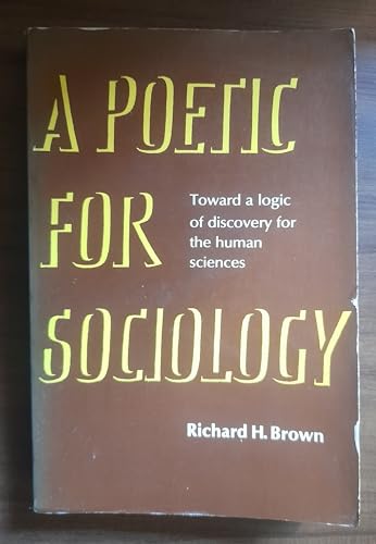 Imagen de archivo de A Poetic for Sociology: Toward a Logic of Discovery for the Human Sciences a la venta por AwesomeBooks