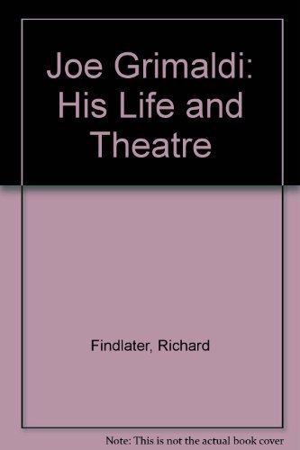 Stock image for Joe Grimaldi: His Life and Theatre for sale by WorldofBooks