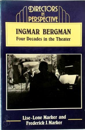 Ingmar Bergman: Four Decades in the Theater (Directors in Perspective) (9780521295017) by Marker, Lise-Lone; Marker, Frederick J.