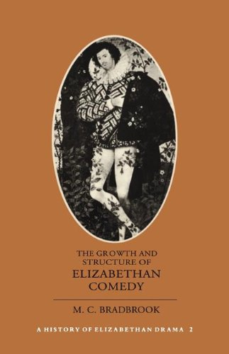 9780521295260: The Growth and Structure of Elizabethan Comedy: Volume 2 (History of Elizabethan Drama Series)