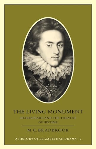 Imagen de archivo de The Living Monument: Shakespeare and the Theatre of his Time (History of Elizabethan Drama) a la venta por BookHolders