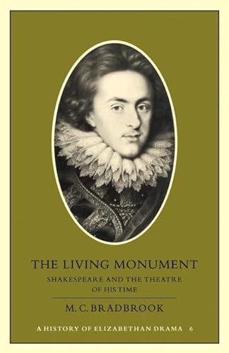 Stock image for The Living Monument: Shakespeare and the Theatre of his Time (History of Elizabethan Drama) for sale by BookHolders