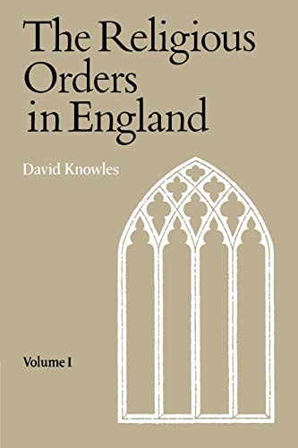 The Religious Orders in England, Vol. I - Knowles, David