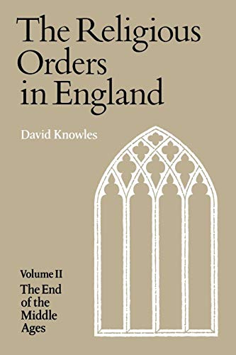 Stock image for The Religious Orders In England. Volume II: The End Of The Middle Ages. for sale by Janet & Henry Hurley