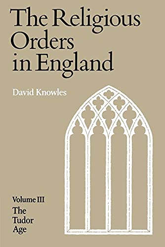 Stock image for The Religious Orders in England (Vol. 3: The Tudor Age) for sale by Lucky's Textbooks