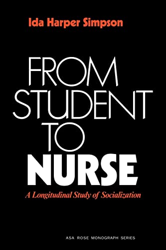 Stock image for From Student to Nurse: A Longitudinal Study of Socialization (American Sociological Association Rose Monographs) for sale by Chiron Media