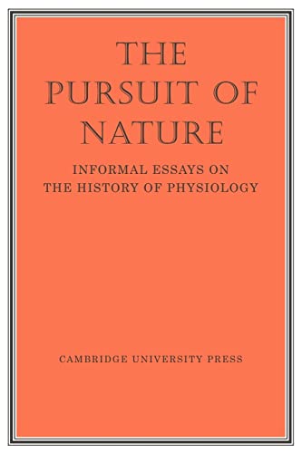 Stock image for The Pursuit of Nature: Informal Essays on the History of Physiology for sale by Sequitur Books