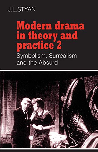 Stock image for Modern Drama in Theory and Practice: Volume 2, Symbolism, Surrealism and the Absurd (Modern Drama in Theory & Practice) for sale by Indiana Book Company