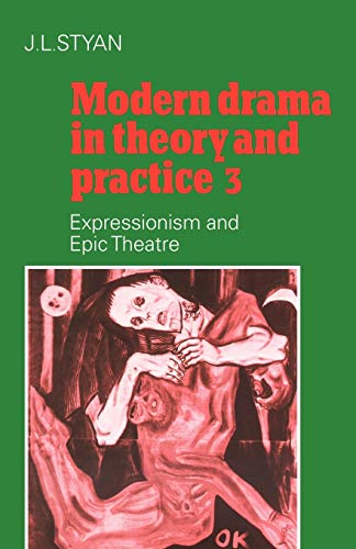 Imagen de archivo de Modern Drama in Theory and Practice: Volume 3, Expressionism and Epic Theatre (Modern Drama in Theory Practice) a la venta por KuleliBooks