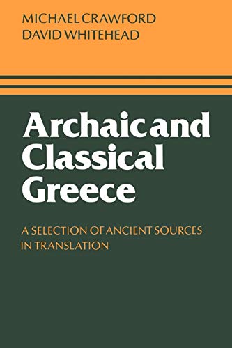 Imagen de archivo de Archaic and Classical Greece : A Selection of Ancient Sources in Translation a la venta por Better World Books