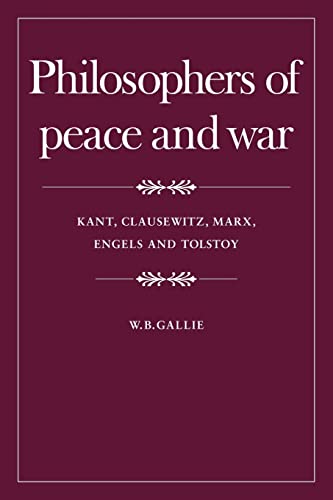 Stock image for Philosophers of Peace and War: Kant, Clausewitz, Marx, Engles and Tolstoy for sale by Chiron Media