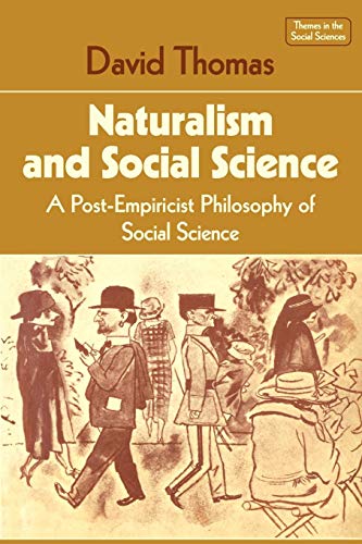 Stock image for Naturalism and Social Science: A Post-Empiricist Philosophy of Social Science (Themes in the Social Sciences) for sale by Hay-on-Wye Booksellers