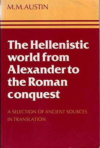 9780521296663: The Hellenistic World from Alexander to the Roman Conquest: A Selection of Ancient Sources in Translation