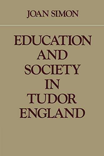 Education and Society in Tudor England (9780521296793) by Simon, Joan