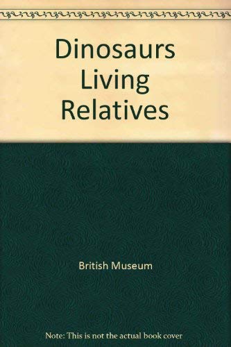 Dinosaurs Living Relatives (9780521296984) by British Museum