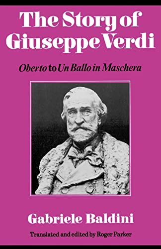 Beispielbild fr The Story of Giuseppe Verdi: Oberto to Un Ballo in Maschera [Paperback] Baldini, Gabriele zum Verkauf von LIVREAUTRESORSAS