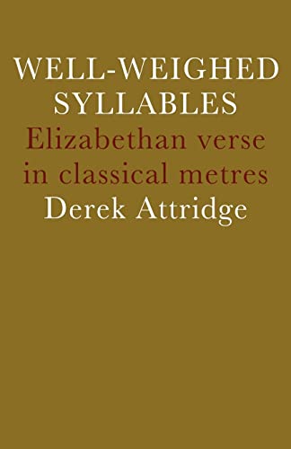 Beispielbild fr Well-Weighed Syllables: Elizabethan Verse in Classical Metres zum Verkauf von AwesomeBooks