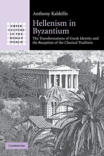9780521297295: Hellenism in Byzantium: The Transformations of Greek Identity and the Reception of the Classical Tradition (Greek Culture in the Roman World)
