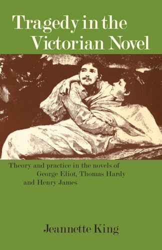 9780521297448: Tragedy in the Victorian Novel: Theory and Practice in the Novels of George Eliot, Thomas Hardy and Henry James