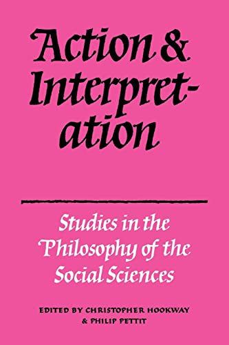 Action and Interpretation: Studies in the Philosophy of the Social Sciences - Hookway, C., Pettit, P. (ed)