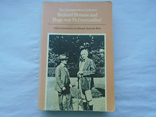 Beispielbild fr The Correspendence between Richard Strauss and Hugo von Hofmannsthal zum Verkauf von Books From California