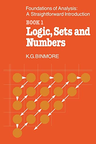 Stock image for The Foundations of Analysis: A Straightforward Introduction: Book 1 Logic, Sets and Numbers for sale by ThriftBooks-Atlanta