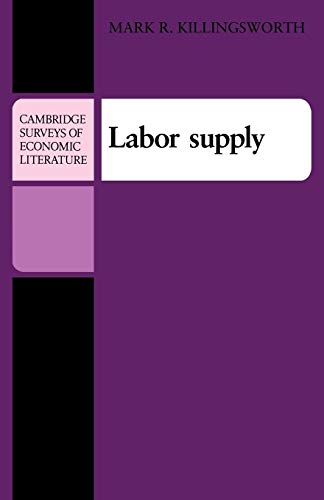 Labor Supply (Cambridge Surveys of Economic Literature) - Killingsworth, Mark R.