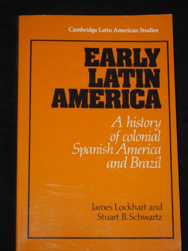 Beispielbild fr Early Latin America: A History of Colonial Spanish America and Brazil (Cambridge Latin American Studies, Series Number 46) zum Verkauf von BooksRun