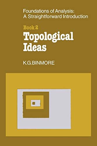 Beispielbild fr The Foundations of Topological Analysis: A Striaghtforward Introduction: Book 2 Topological Ideas: 002 zum Verkauf von WorldofBooks