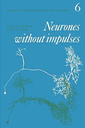 Imagen de archivo de Neurones without Impulses: Their Significance for Vertebrate and Invertebrate Nervous Systems: 6 (Society for Experimental Biology Seminar Series, Series Number 6) a la venta por WorldofBooks