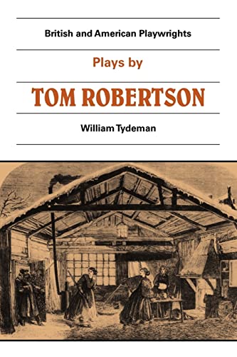 Stock image for Plays by Tom Robertson: Society, Ours, Caste, School (British and American Playwrights) for sale by Books Unplugged