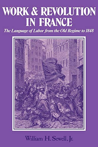 Beispielbild fr Work and Revolution in France: The Language of Labor from the Old Regime to 1848 zum Verkauf von ThriftBooks-Atlanta