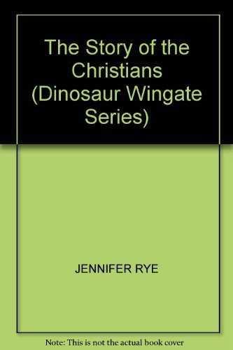 Beispielbild fr The Story of the Christians (Dinosaur Wingate Series) zum Verkauf von Half Price Books Inc.