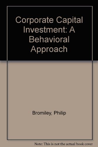 Beispielbild fr Corporate Capital Investment : A Behavioural Approach zum Verkauf von Better World Books