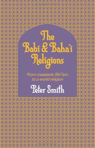 9780521301282: The Babi and Baha'i Religions: From Messianic Shiism to a World Religion