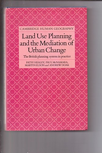 9780521301442: Land Use Planning and the Mediation of Urban Change: The British Planning System in Practice (Cambridge Human Geography)