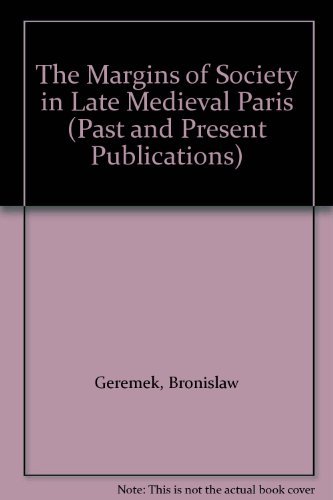 Beispielbild fr The Margins of Society in Late Medieval Paris (Past and Present Publications) zum Verkauf von Zubal-Books, Since 1961