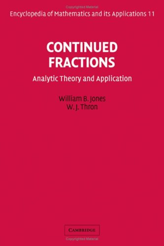 Continued Fractions: Analytic Theory and Applications (Encyclopedia of Mathematics and its Applications, Series Number 11) (9780521302319) by Jones, William B.; Thron, W. J.