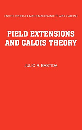 9780521302425: Field Extensions and Galois Theory Hardback: 022 (Encyclopedia of Mathematics and its Applications, Series Number 22)