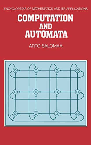 Computation and Automata (Encyclopedia of Mathematics and its Applications, Series Number 25) (9780521302456) by Salomaa, Arto